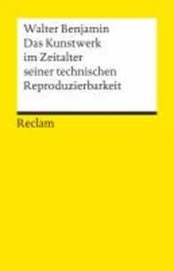 Das Kunstwerk im Zeitalter seiner technischen Reproduzierbarkeit - Mit Ergänzungen aus der Ersten und Zweiten Fassung.