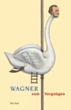 Wagner zum Vergnügen.