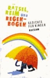 Rätsel, Reim und Regenbogen - Gedichte für Kinder.