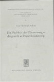 Das Problem der Übersetzung - dargestellt an Franz Rosenzweig - Die Methoden und Prinzipien der Rosenzweigschen und Buber-Rosenzweigschen Übersetzungen.