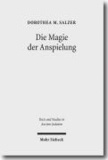 Die Magie der Anspielung - Form und Funktion der biblischen Anspielungen in den magischen Texten der Kairoer Geniza.