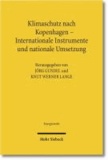 Klimaschutz nach Kopenhagen - Internationale Instrumente und nationale Umsetzung - Tagungsband der Ersten Bayreuther Energierechtstage 2010.