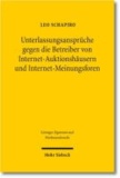 Unterlassungsansprüche gegen die Betreiber von Internet-Auktionshäusern und Internet-Meinungsforen - Zugleich ein Beitrag zugunsten einer Aufgabe der Störerhaftung im Urheber-, Marken- und Wettbewerbsrecht.