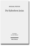 Die Kultreform Josias - Studien zur Religionsgeschichte Israels in der späten Königszeit.