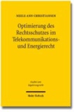 Optimierung des Rechtsschutzes im Telekommunikations- und Energierecht - Vereinheitlichung oder systemimmanente Reform.