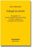 Dialogik des Rechts - Philosophische, dogmatische und methodologische Grundlagenarbeiten 1982-2012.