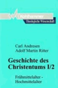Geschichte des Christentums I/2 - Frühmittelalter - Hochmittelalter.