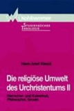 Die religiöse Umwelt des Urchristentums II - Herrscher- und Kaiserkult, Philosophie, Gnosis.