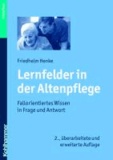 Lernfelder der Altenpflege - Fallorientiertes Wissen in Frage und Antwort.