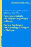 Pastoralpsychologie und Religionspsychologie im Dialog / Pastoral Psychology and Psychology of Religion in Dialogue.