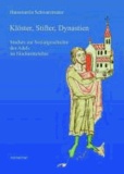 Klöster, Stifter, Dynastien - Studien zur Sozialgeschichte des Adels im Hochmittelalter.
