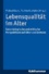 Lebensqualität im Alter - Gerontologische und ethische Perspektiven auf Alter und Demenz.