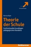 Theorie der Schule - Institutionelle Grundlagen pädagogischen Handelns.