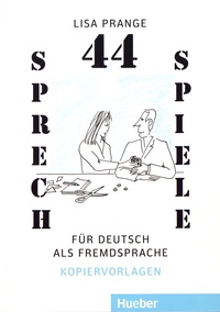 Lisa Prange - 44 Sprechspiele für Deutsch als Fremdsprache.