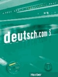 deutsch.com 3. Arbeitsbuch mit Audio-CD zum Arbeitsbuch - Deutsch als Fremdsprache.