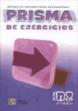 PRISMA Avanza - Nivel B2. Arbeitsbuch - Método de espanol para extranjeros. Prisma de ejercicios.