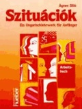 Szituaciok. Arbeitsbuch - Ein Ungarischlehrwerk für Anfänger.