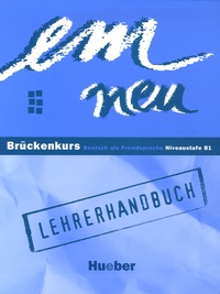 Michaela Perlmann-Balme et Gabi Baier - Em NeuBrückenkurs Niveaustufe B1 - Lehrerhandbuch.