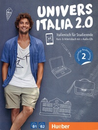 Danila Piotti et Giulia de Savorgnani - UniversItalia 2.0 B1/B2 - Italienisch für Studierende. Textes en italien et en allemand. 2 CD audio