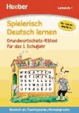 Spielerisch Deutsch lernen - Grundwortschatz-Rätsel für das 1. Schuljahr - Deutsch als Zweitsprache / Fremdsprache.