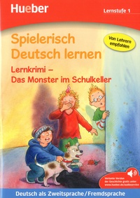 Annette Neubauer et Hans-Günther Döring - Spielerisch Deutsch lernen : Lernstufe 1 - Lernkrimi - Das monster im Schulkeller.