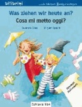 Was ziehen wir heute an? Kinderbuch Deutsch-Italienisch.