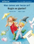 Was ziehen wir heute an? Kinderbuch Deutsch-Türkisch.
