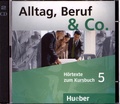  Hueber - Alltag, Beruf & Co. 5 - Hörtexte zum Kursbuch. 2 CD audio