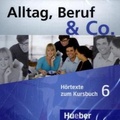  Hueber - Alltag, Beruf & Co. 6 Niveau B1/2 - Hörtexte zum Kursbuch. 2 CD audio