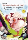 Wie pinkelt eigentlich ein Huhn? Kinderbuch Deutsch-Spanisch - Cómo hace pis una gallina?.