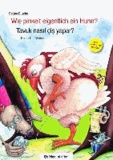 Wie pinkelt eigentlich ein Huhn? Kinderbuch Deutsch-Türkisch - Tavuk nasl çi yapar?.