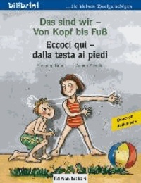 Das sind wir - Von Kopf bis Fuß. Kinderbuch Deutsch-Italienisch.