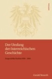 Der Umfang der österreichischen Geschichte - Ausgewählte Studien 1990-2010.