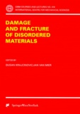 Jan Van Mier et Dusan Krajcinovic - Damage and Fracture of Disordered Materials.