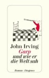 John Irving - Garp und wie er die Welt sah.