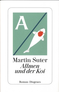 Martin Suter - Allmen und der Koi.