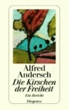 Alfred Andersch - Die Kirschen der Freiheit - Ein Bericht.