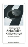 Hansjörg Schneider - Silberkiesel - Hunkelers erster Fall.