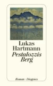 Lukas Hartmann - Pestalozzis Berg.