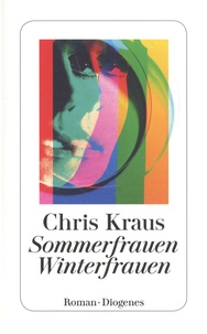Chris Kraus - Sommerfrauen, Winterfrauen.