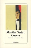 Martin Suter - Cheers - Feiern mit der Business Class.