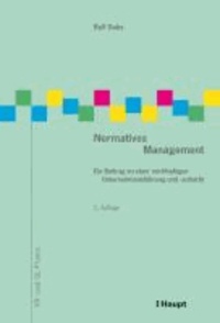 Normatives Management - Ein Beitrag zu einer nachhaltigen Unternehmensführung und -aufsicht.