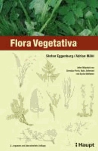 Stefan Eggenberg et Adrian Möhl - Flora Vegetativa - Ein Bestimmungsbuch für Pflanzen der Schweiz im blütenlosen Zustand.