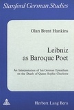 Olan b. Hankins - Leibniz as Baroque Poet - An Interpretation of his German Epicedium on the Death of Queen Sophie Charlotte.