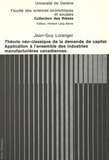 Jean-guy Loranger - Théorie néo-classique de la demande de capital- Application à l'ensemble des industries manufacturières canadiennes - Application à l'ensemble des industries manufacturières canadiennes.