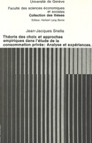 Jean-Jacques Snella - Théorie des choix et approches empiriques dans l'étude de la consommation privée: analyse et expériences.