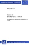 Philippe Rochat - Vision et toucher chez l'enfant - La construction de paramètres spatiaux de l'objet.
