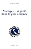 Charles Munier - Mariage et virginité dans l'Eglise ancienne - (Ier - IIIe siècles).