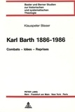 Klauspeter Blaser - Karl Barth 1886-1986 - Combats - Idées - Reprises.