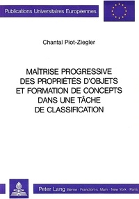 Chantal Piot-ziegler et De lausanne Université - Maîtrise progressive des propriétés d'objets et formation de concepts dans une tâche de classification.